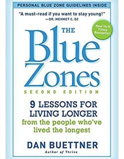 The Blue Zones: Nine Lessons for Living Longer from the People Who’ve Lived the Longest book
